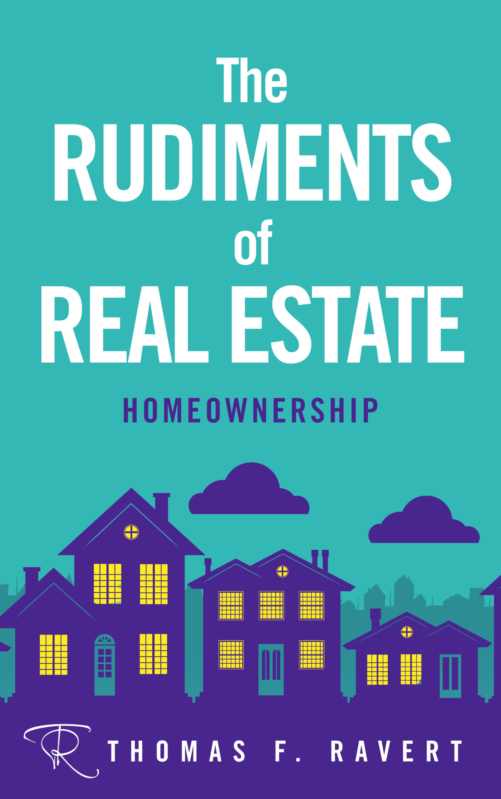 “The Rudiments of Real Estate” Series Launches as a Modern Guide to Smarter Homeownership in a Challenging Market